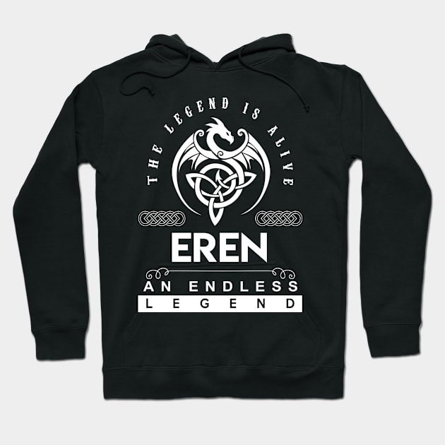 Eren Name T Shirt - The Legend Is Alive - Eren An Endless Legend Dragon Gift Item Hoodie by riogarwinorganiza